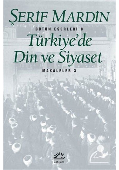 Türkiye'de Din Ve Siyaset - Şerif Mardin - İletişim Yayınları