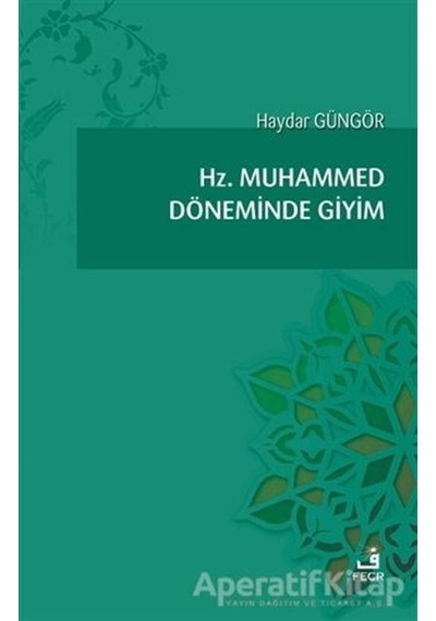 Hz. Muhammed Döneminde Giyim - Haydar Güngör - Fecr Yayınları