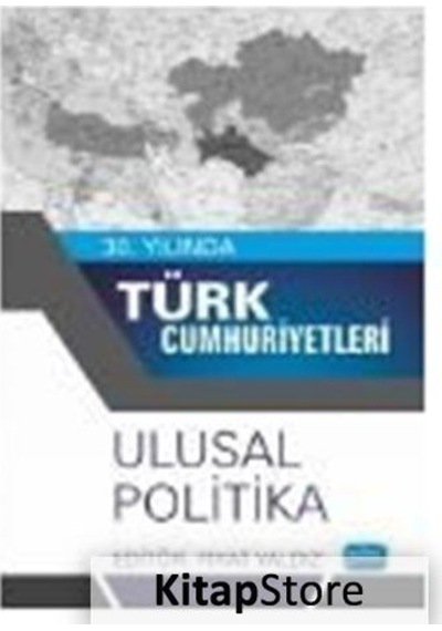 30. Yılında Türk Cumhuriyetleri - Ulusal Politika- Nobel Akademik Yayıncılık