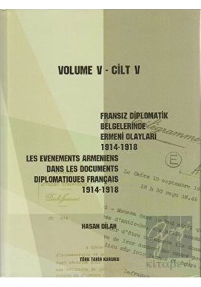 Fransız Diplomatik Belgelerinde Ermeni Olayları 1914- 1918 Cilt 5 / Les Evenements Armeniens Dans Les Documents Tarih 27442208
