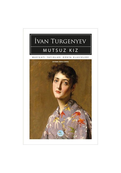 Mutsuz Kız - İvan Turgenyev - Maviçatı (dünya Klasikleri)