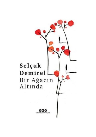Bir Ağacın Altında - Selçuk Demirel - Yapı Kredi Yayınları