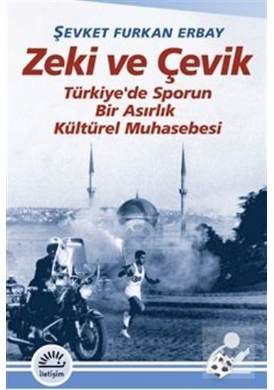 Zeki Ve Çevik Türkiye'de Sporun Bir Asırlık Muhasebesi / Şevke...