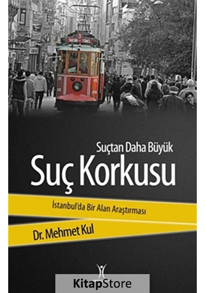 Suçtan Daha Büyük Suç Korkusu / Mehmet Kul
