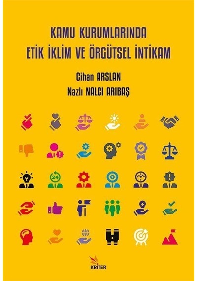 Kamu Kurumlarında Etik İklim Ve Örgütsel İntikam / Nazlı Nalcı...