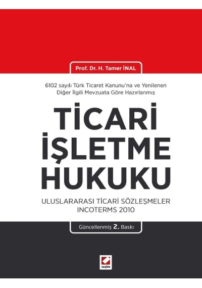 Seçkin Yayıncılık - Ticarî İşletme Hukuku Uluslararası Ticarî Sözleşmeler Incoterms 2010