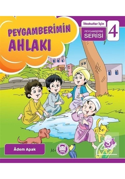 Peygamberimin Ahlakı / Ilkokullar için Peygamberim Serisi - 4 .