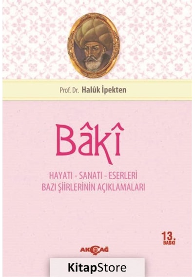 Baki Hayatı Sanatı ve Eserleri / Prof. Dr. Haluk Ipekten