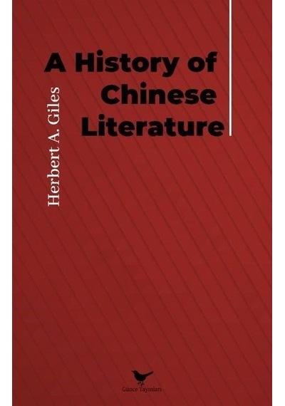 A History Of Chinese Literature - Herbert A. Giles - Günce Yayınları