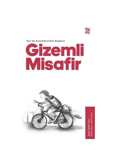 Gizemli Misafir - Kuran Kıssalarından Bugüne - Ayşe Şeker Kılıç - Türkiye Diyanet Vakfı Yayınları