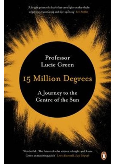 15 Million Degrees: A Journey to the Centre of the Sun 9780241963555