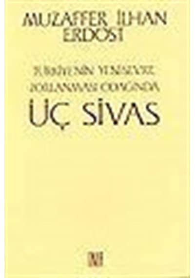 Türkiye'Nin Yeni-Sevr'E Zorlanması Odağında/ Üç Sivas / Muzaff... 518995552