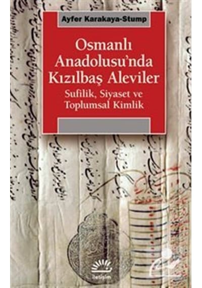Osmanlı Anadolusu'nda Kızılbaş Alevileri / Sufilik, Siyaset Ve...