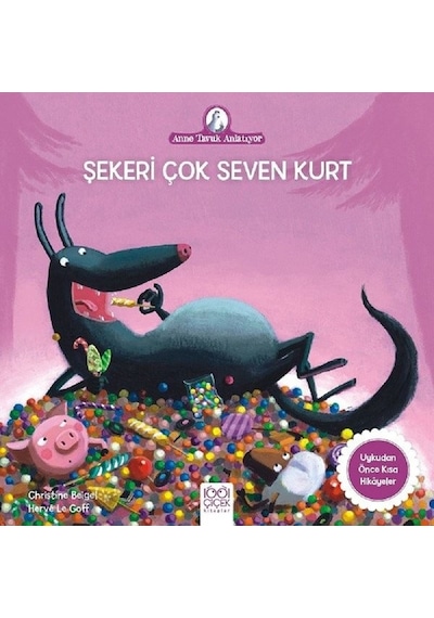 Şekeri Çok Seven Kurt-Anne Tavuk Anlatıyor - Christine Beigel - 1001 Çiçek