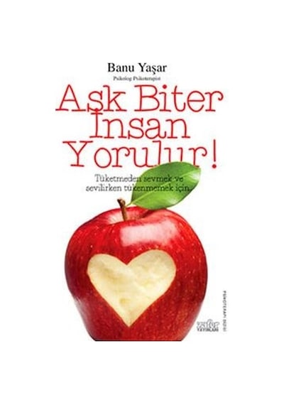 Aşk Biter İnsan  Yorulur!