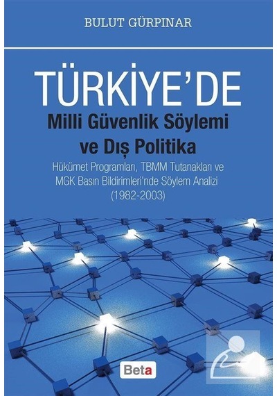 Türkiye'De Milli Güvenlik Söylemi ve Dış Politika / Bulut Gürp...