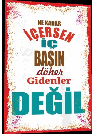 duvar yazıları ne kadar içersen iç başın döner gidenler değil ret