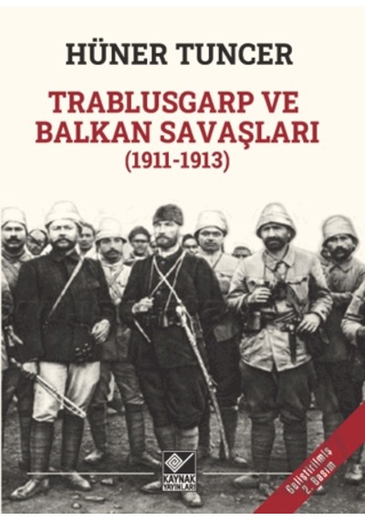 Trablusgarp Ve Balkan Savaşları 1911-1913 Kaynak Yayınları