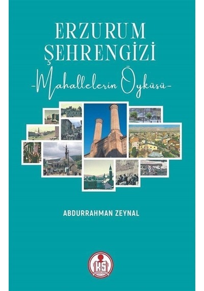 Erzurum Şehrengizi - Mahallelerin Öyküsü - Abdurrahman Zeynal - Arı Sanat Yayınevi