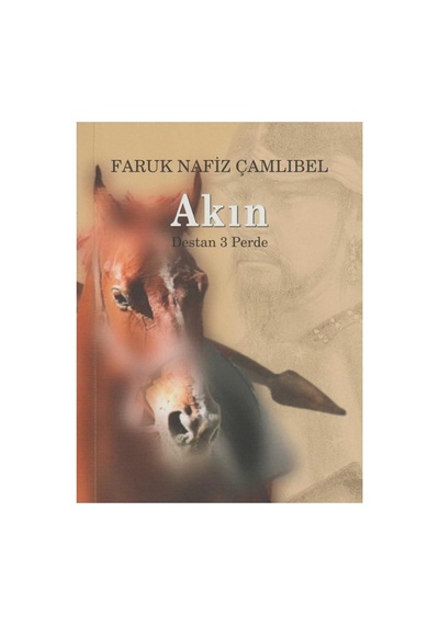 Akın Destan 3 Perde - Faruk Nafiz Çamlıbel İlk Baskı 2010