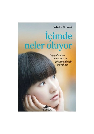 İçimde Neler Oluyor - Duygularınızı Anlamanız Ve Yönetmeniz İçin Bir Rehber - Rxlu-600986