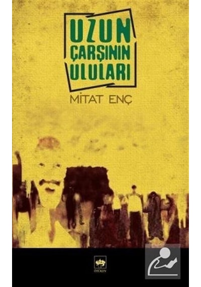 Uzun Çarşının Uluları - Mitat Enç