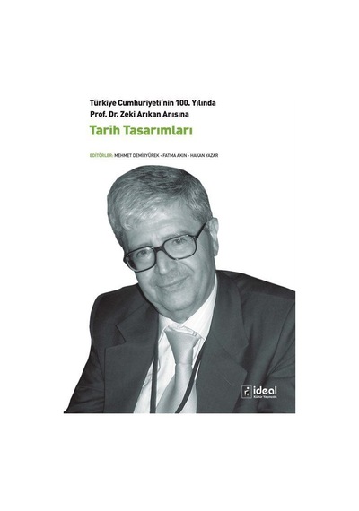 Prof. Dr. Zeki Arıkan Anısına Tarih Tasarımları / Hakan Yazar