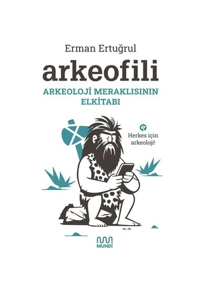 Arkeofili Arkeoloji Meraklısının Elkitabı
