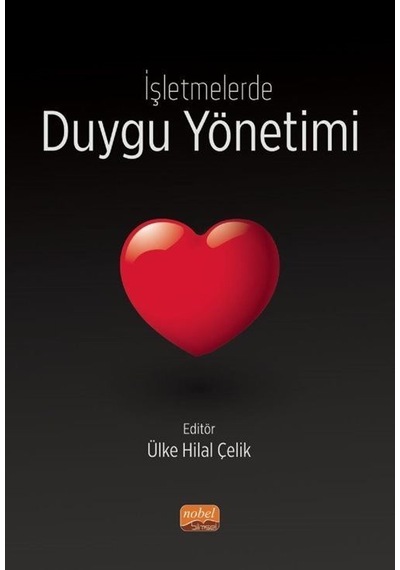 İşletmelerde Duygu Yönetimi- Nobel Bilimsel Eserler