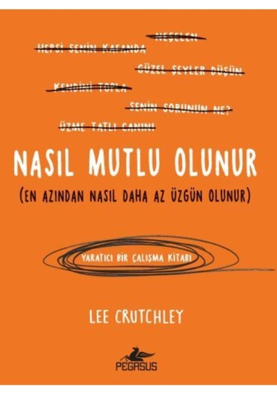 Nasıl Mutlu Olunur? - Lee Crutchley - Pegasus