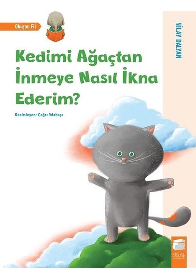 Kedimi Ağaçtan İnmeye Nasıl İkna Ederim?-Okuyan Fil - Nilay Dalyan - Final Kültür Sanat Yayınları
