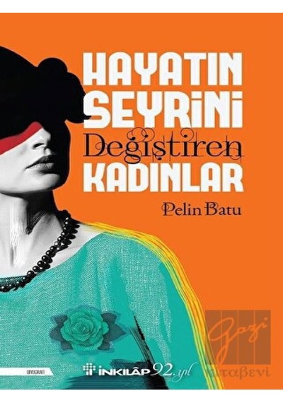 Hayatın Seyrini Değiştiren Kadınlar - Pelin Batu - İnkılap Kitabevi