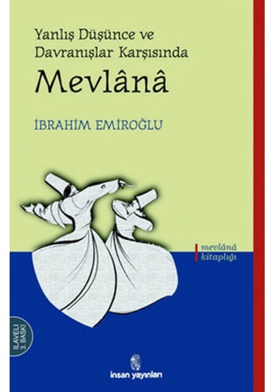 Yanlış Düşünce ve Davranış Karşısında Mevlana - İbrahim Emiroğlu - İnsan Yayınları
