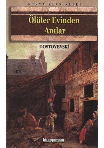 Ölüler Evinden Anılar - Fyodor Mihayloviç Dostoyevski - Anonim Yayınları