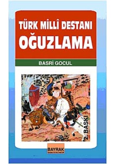 Türk Milli Destanı Oğuzlama - Basri Gocul - Bayrak Basım Yayın