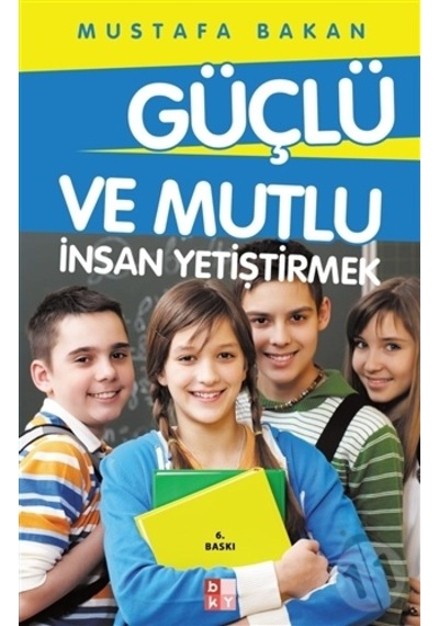 Güçlü ve Mutlu İnsan Yetiştirmek - Mustafa Bakan - Babıali Kültür
