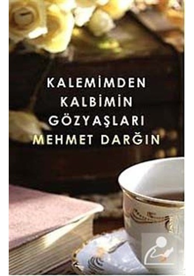 Kalemimden Kalbimin Gözyaşları - Mehmet Darğın - Cinius
