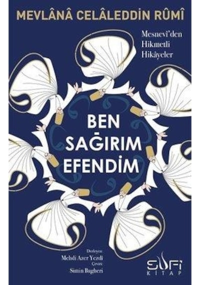 Ben Sağırım Efendim-Mesnevi'den Hikmetli Hikayeler - Mevlana Celaleddin-i Rumi - Sufi Kitap