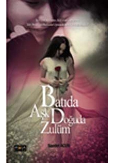 Batıda Aşk Doğuda Zulüm - Saadet Acun - Mola Kitap