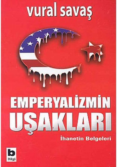 Emperyalizmin Uşakları - Vural Savaş - Bilgi Yayınevi