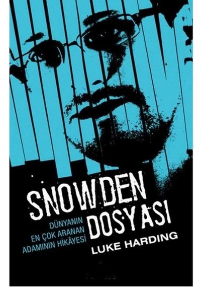 Snowden Dosyası: Dünyanın En Çok Aranan Adamının Hikayesi İlk Baskı 2014