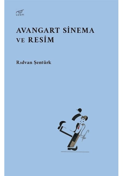 Avangart Sinema ve Resim - Rıdvan Şentürk - Uzam Yayınları