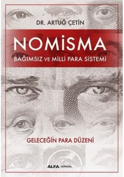 Nomisma Bağımsız ve Milli Para Sistemi Dr. Artuğ Çetin