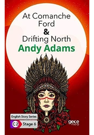 At Comanche Ford - Drifting North / İngilizce Hikayeler C2 Stage 6 Kapak Değişebilir