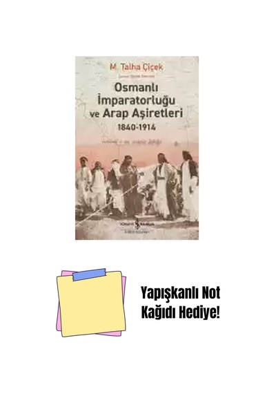 Osmanlı İmparatorluğu Ve Arap Aşiretleri 1840 1914 + Yapışkanlı Not Kağıdı