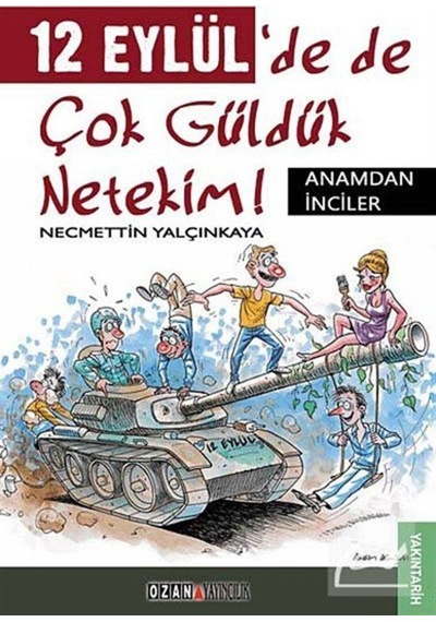 12 Eylül'de de Çok Güldük Netekim! - Necmettin Yalçınkaya - Ozan Yayıncılık