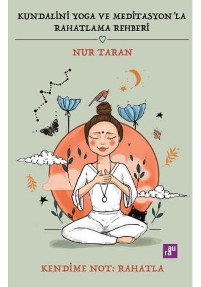 Kundalini Yoga ve Meditasyon'la Rahatlama Rehberi - Nur Taran - Aura