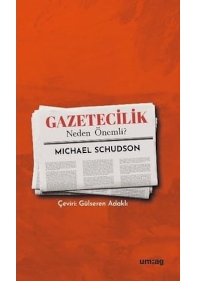 Gazetecilik Neden Önemli? - Michael Schudson - UM:AG Araştımacı Gazetecilik Vakfı