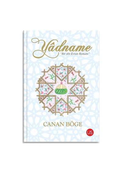 Yadname - Bir Ahi Evran Romanı - Canan Böge - Us Yayınları