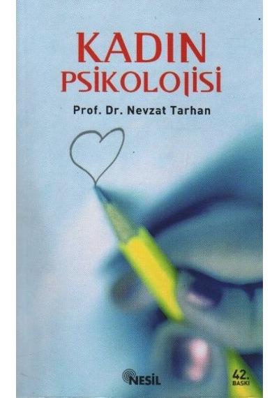 Kadın Psikolojisi - Nevzat Tarhan - Nesil Yayınları